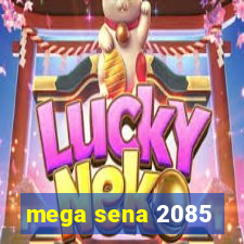 mega sena 2085